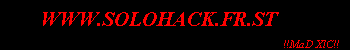HACKING, CRACKING, SEXE, WWW.SOLOHACK.FR.ST                                                                              by !!Mad XlC!!